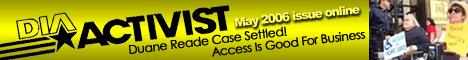 May 2006 ACTIVIST newsletter featuring an article entitled Duane Reade Case Settled! Access Is Good For Business